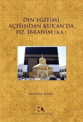 Din Eğitimi Açısından Kur'an'da Hz. İbrahim Ramazan Gürel