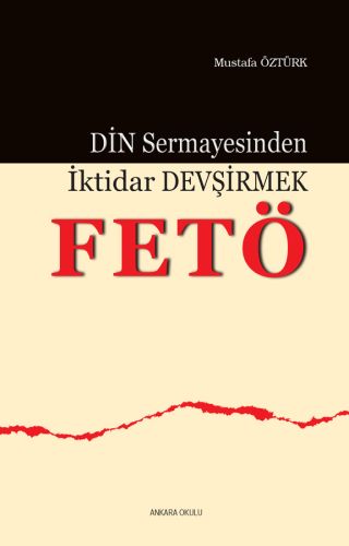 Din Sermayesinden İktidar Devşirmek: FETÖ Mustafa Öztürk