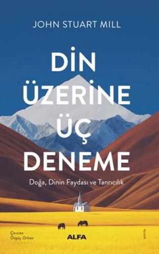 Din Üzerine Üç Deneme - Doğa, Dinin Faydası ve Tanrıcılık