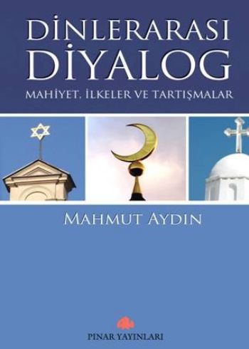 Dinlerarası Diyalog Mahiyet,İlkeler ve Tartışmalar %26 indirimli Mahmu