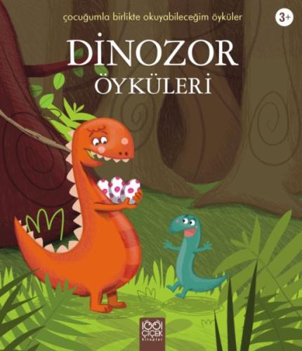 Dinozor Öyküleri / Çocuğumla Birlikte Okuyabileceğim Öyküler