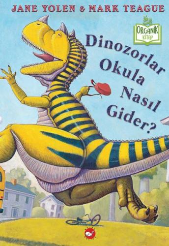 Dinozorlar Okula Nasıl Gider? (Ciltli) - Organik Kitaplar Jane Yolen