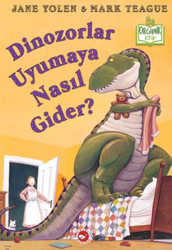 Dinozorlar Uyumaya Nasıl Gider? (Ciltli) - Organik Kitaplar Jane Yolen