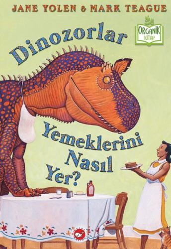 Dinozorlar Yemeklerini Nasıl Yer? (Ciltli) - Organik Kitaplar Jane Yol