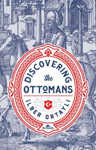 Discovering the Ottomans İlber Ortaylı