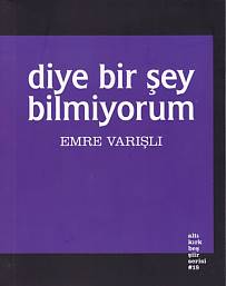 Diye Bir Şey Bilmiyorum Emre Varışlı
