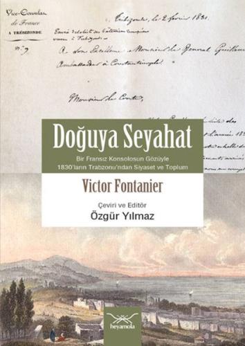 Doğuya Seyahat (Bir Fransız Konsolosunun Gözüyle 1830’ların Trabzon’undan Siyaset ve Toplum)