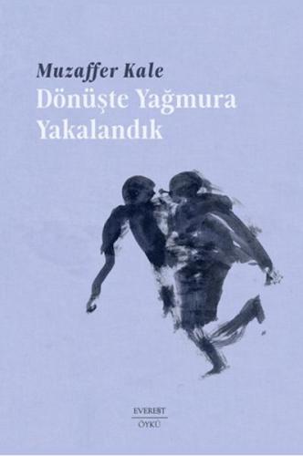 Dönüşte Yağmura Yakalandık