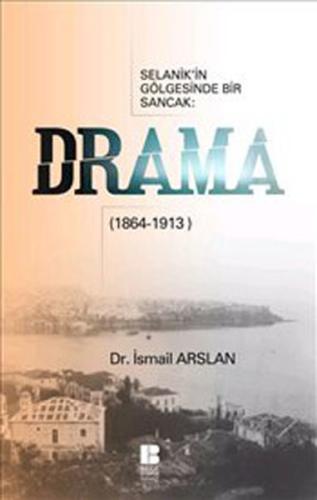 Drama  Selanik'in Gölgesinde Bir Sancak (1864-1913)