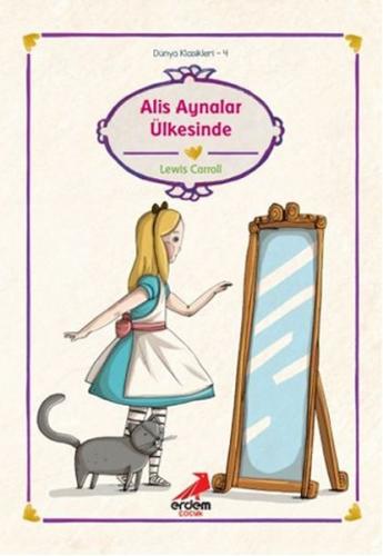 Dünya Çocuk Klasikleri - Alis Aynalar Ülkesinde Lewis Carroll