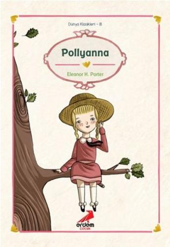 Dünya Çocuk Klasikleri - Pollyanna Eleanor H. Porter