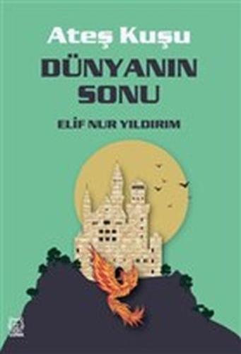 Dünyanın Sonu - Ateş Kuşu 3 %13 indirimli Elif Nur Yıldırım