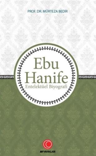 Ebu Hanife - Entelektüel Biyografi Mürteza Bedir
