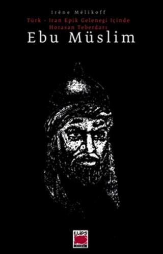 Ebu müslim Türk - İran Epik Geleneği İçinde Horasan Teberdarı