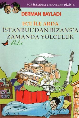 Ece ile Arda İstanbul'dan Bizans'a Zamanda Yolculuk Derman Bayladı