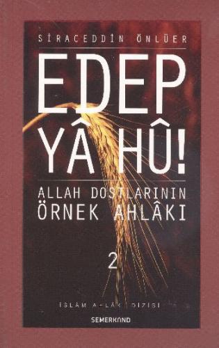 Edep Ya Hu / Allah Dostlarının Örnek Ahlakı - 2. Cilt Siraceddin Önlüe