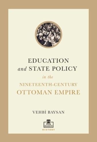 Education and State Policy In The Nineteenth-Century Ottoman Empire