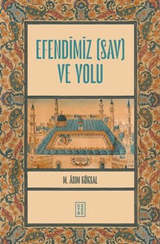 Efendimiz (sav) ve Yolu M. Asım Köksal