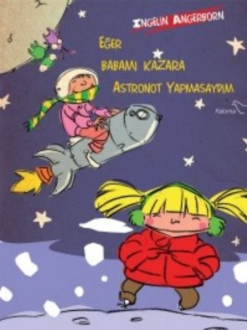 Eğer Babamı Kazara Astronot Yapmasaydım %15 indirimli Ingelin Angelbor