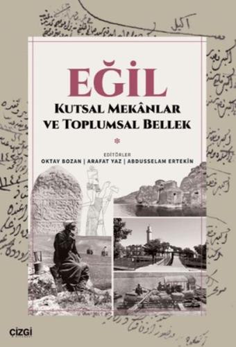 Eğil - Kutsal Mekanlar ve Toplumsal Bellek Oktay Bozan