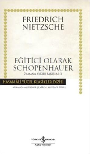 Eğitici Olarak Schopenhauer / Zamana Aykırı Bakışlar 3 (Ciltli)