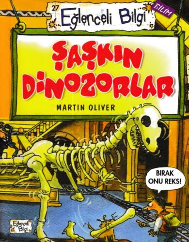 Eğlenceli Bilgi - Şaşkın Dinozorlar Martin Oliver