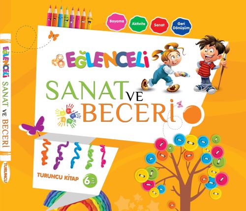 Eğlenceli Sanat ve Beceri - Turuncu Kitap +6 Yaş