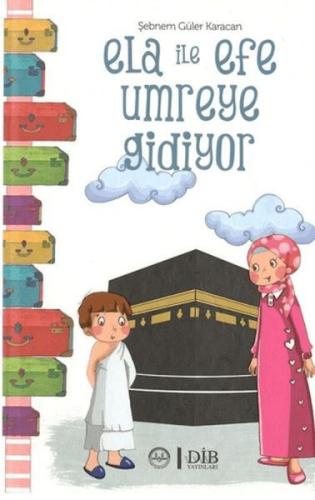 Ela İle Efe Umreye Gidiyor Şebnem Güler Karacan