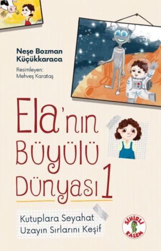 Ela’nın Büyülü Dünyası 1 Kutuplara SeyahatUzayın Sırlarını Keşif