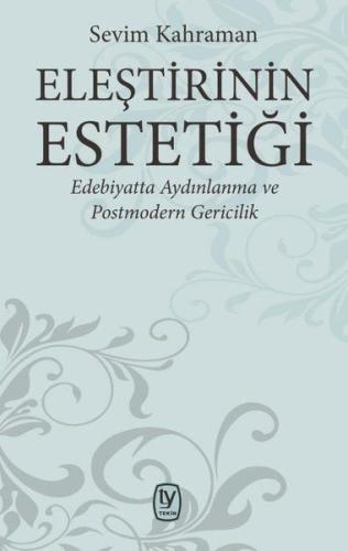 Eleştirinin Estetiği - Edebiyatta Aydınlanma ve Postmodern Gericilik