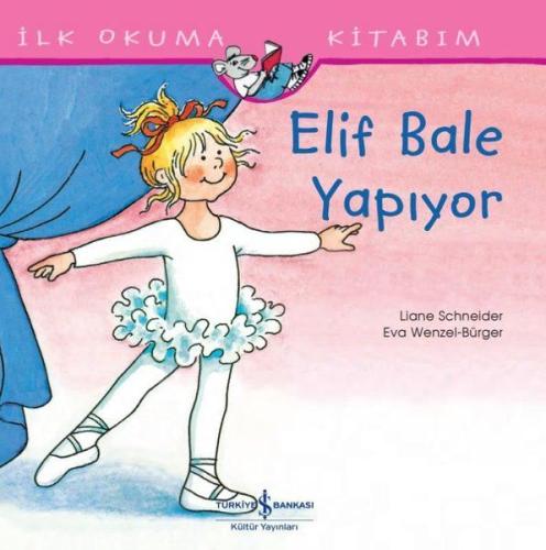 Elif Bale Yapıyor - İlk Okuma Kitabım %31 indirimli Liane Schneider