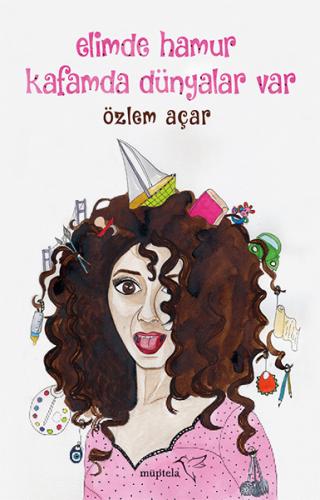 Elimde Hamur Kafamda Dünyalar Var %12 indirimli Özlem Açar