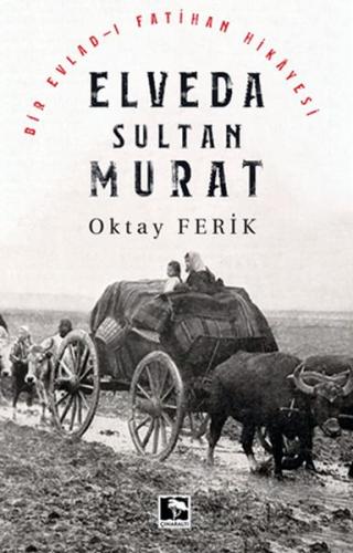 Elveda Sultan Murat - Bir Evladı Fatihan Hikayesi Oktay Ferik