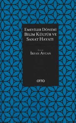 Emeviler Dönemi Bilim Kültür ve Sanat Hayatı (Ciltli)
