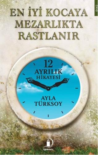 En İyi Kocaya Mezarlıkta Rastlanır Ayla Türksoy