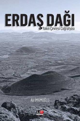 Erdaş Dağı Yakın Çevresi Coğrafyası
