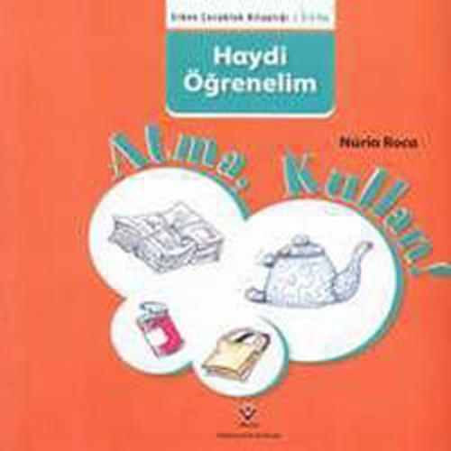 Erken Çocukluk Kitaplığı - Atma Kullan ! Nuria Roca