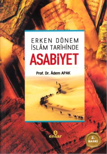 Erken Dönem İslam Tarihinde Asabiyet %18 indirimli Adem Apak