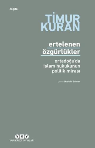 Ertelenen Özgürlükler - Ortadoğu'da İslam Hukukunun Politik Mirası Tim