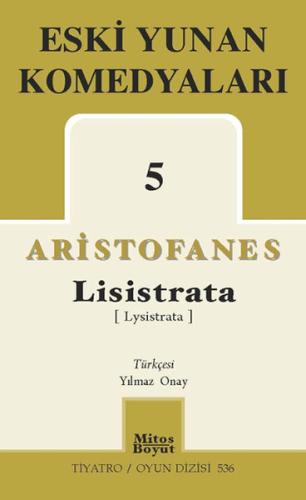Eski Yunan Komedyaları 5 / Lisistrata Aristofanes