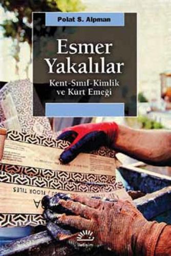 Esmer Yakalılar  Kent-Sınıf-Kimlik ve Kürt Emeği