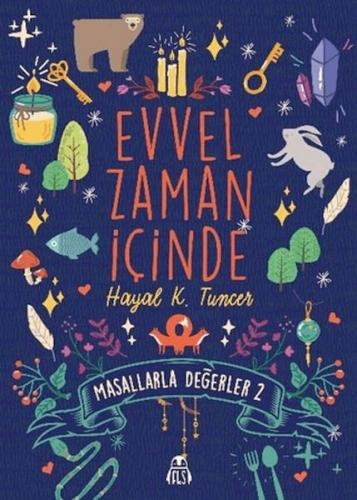 Evvel Zaman İçinde - Masallarla Değerler 2 Hayal K. Tuncer
