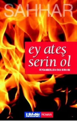 Ey Ateş Serin Ol  Peygamberler Atası İbrahim