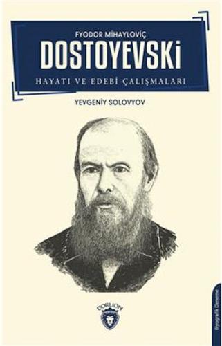 F.M. Dostoyevski Hayatı Ve Edebi Çalışmaları Biyografi Yevgeniy Solovy