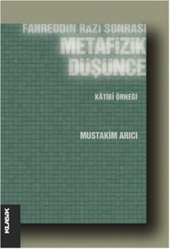 Fahreddin Razi Sonrası Metafizik Düşünce  Katibi Örneği