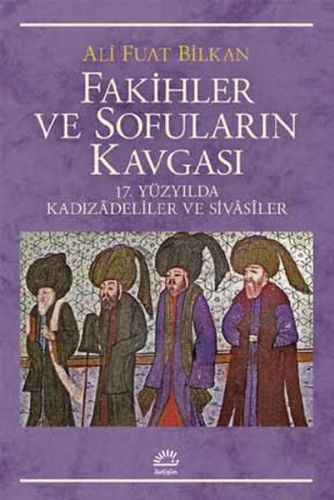 Fakihler Ve Sofuların Kavgası 17. Yüzyılda Kadızadeliler Ve Sivasiler