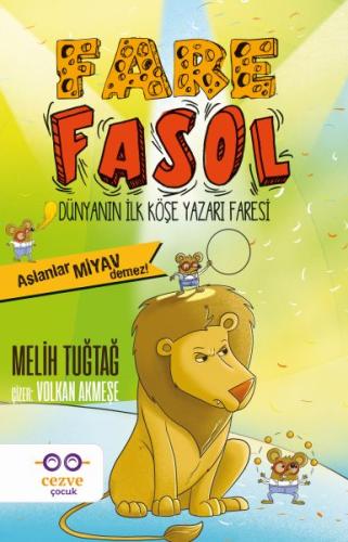 Fare Fasol - Aslanlar Miyav Demez! - Dünyanın İlk Köşe Yazarı Faresi M