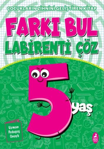 Farkı Bul Labirenti Çöz 5 Yaş - Çocukların Zihnini Geliştiren Kitap