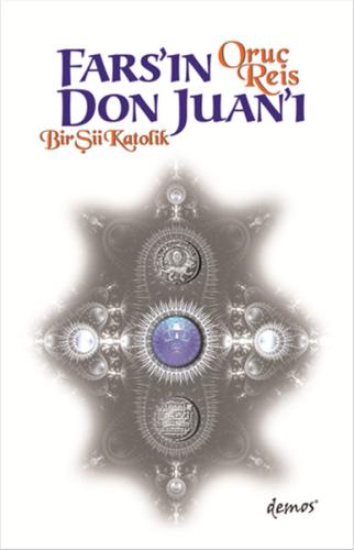 Fars'ın Don Juan'ı Bir Şii Katolik Oruç Reis