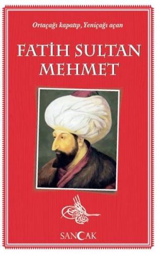 Fatih Sultan Mehmet - Ortaçağı Kapatıp, Yeniçağı Açan %30 indirimli Ko